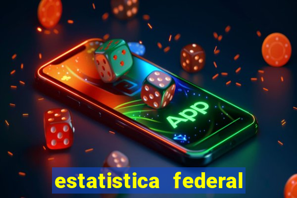 estatistica federal jogo do bicho